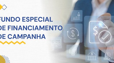 Fundo Especial de Financiamento de Campanha: o que é e para que serve?